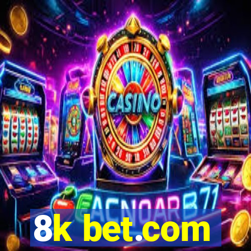 8k bet.com